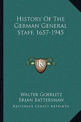 A német vezérkar története, 1657-1945 - History Of The German General Staff, 1657-1945