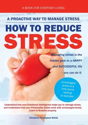 Hogyan csökkentsük a stresszt: A proaktív módja a stressz kezelésének - How To Reduce Stress: A Proactive Way To Manage Stress