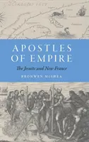 A birodalom apostolai: A jezsuiták és Új-Franciaország - Apostles of Empire: The Jesuits and New France