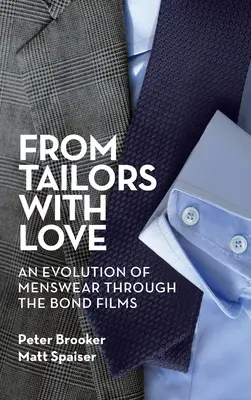 From Tailors with Love (kemény kötés): A férfiruházat fejlődése a Bond-filmeken keresztül - From Tailors with Love (hardback): An Evolution of Menswear Through the Bond Films