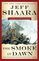 Füst a hajnalban: A polgárháború regénye - The Smoke at Dawn: A Novel of the Civil War