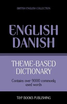 Tematikus szótár brit angol-dán - 9000 szó - Theme-based dictionary British English-Danish - 9000 words