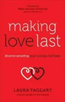 A szerelem tartóssá tétele: A fiatal házasság válásbiztossága - Making Love Last: Divorce-Proofing Your Young Marriage