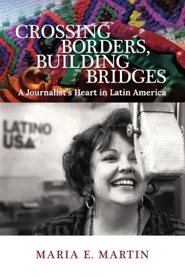 Határokat átlépni, hidakat építeni: Egy újságíró szíve Latin-Amerikában - Crossing Borders, Building Bridges: A Journalist's Heart in Latin America