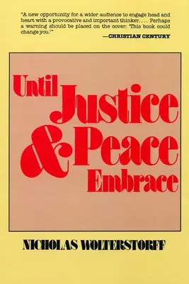 Amíg az igazságosság és a béke átöleli egymást: Az amszterdami Szabadegyetemen 1981-ben tartott Kuyper-előadások - Until Justice and Peace Embrace: The Kuyper Lectures for 1981 Delivered at the Free University of Amsterdam