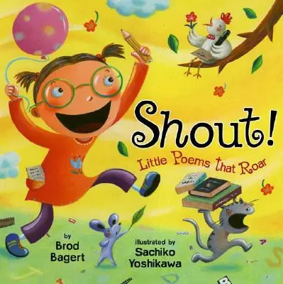 Shout! Kis versek, amelyek ordítanak - Shout!: Little Poems That Roar