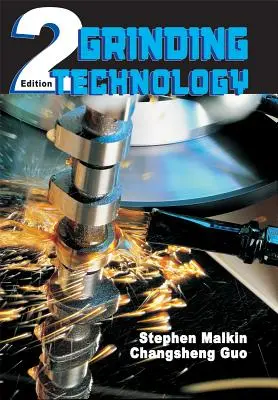 Csiszoló technológia: A csiszolóanyagokkal történő megmunkálás elmélete és alkalmazásai - Grinding Technology: Theory and Applications of Machining with Abrasives