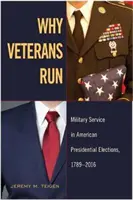 Miért futnak a veteránok: Amerikai elnökválasztásokon, 1789-2016 - Why Veterans Run: Military Service in American Presidential Elections, 1789-2016