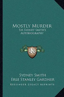 Többnyire gyilkosság: Sir Sydney Smith önéletrajza - Mostly Murder: Sir Sydney Smith's Autobiography