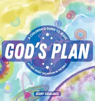Isten terve: A Children's Guide to Jesus as Our Great Salvation in the Bible (Gyermekek útikalauza Jézusról, mint a mi nagy megváltásunkról a Bibliában) - God's Plan: A Children's Guide to Jesus as Our Great Salvation in the Bible