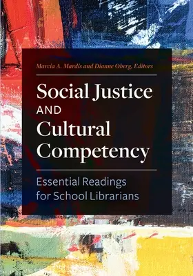 Társadalmi igazságosság és kulturális kompetencia: Iskolai könyvtárosok alapvető olvasmányai - Social Justice and Cultural Competency: Essential Readings for School Librarians