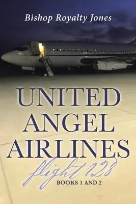 United Angel Airlines 128-as járat: 1. és 2. könyv - United Angel Airlines Flight 128: Books 1 and 2