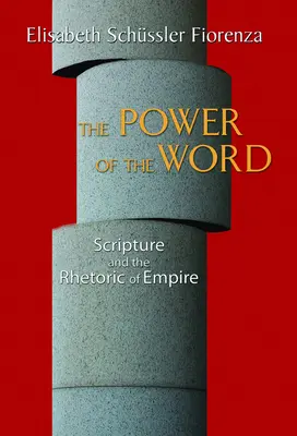 Az Ige ereje: A Szentírás és a birodalom retorikája - The Power of the Word: Scripture and the Rhetoric of Empire