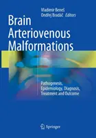 Brain Arteriovenous Malformations: Patogenezis, epidemiológia, diagnózis, kezelés és kimenetel - Brain Arteriovenous Malformations: Pathogenesis, Epidemiology, Diagnosis, Treatment and Outcome