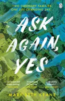 Kérdezd újra, igen - A New York Times magával ragadó, érzelmes és életigenlő bestsellere - Ask Again, Yes - The gripping, emotional and life-affirming New York Times bestseller