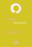 A teljesség felé: Fordítások és kommentárok - Towards Wholeness: Translations and Commentaries