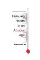 Egészségre törekvés a szorongó korban - Pursuing Health in an Anxious Age