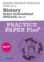 Pearson REVISE Edexcel GCSE History Early Elizabethan England Practice Paper Plus - otthoni tanuláshoz, 2021-es értékelésekhez és 2022-es vizsgákhoz - Pearson REVISE Edexcel GCSE History Early Elizabethan England Practice Paper Plus - for home learning, 2021 assessments and 2022 exams