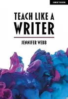 Taníts úgy, mint egy író - Szakértői tippek a tanulók különböző formájú írásra való tanításához - Teach Like A Writer - Expert tips on teaching students to write in different forms