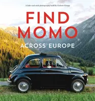 Keressük Momót Európa-szerte: Egy újabb bújócskás fotókönyv - Find Momo Across Europe: Another Hide-And-Seek Photography Book