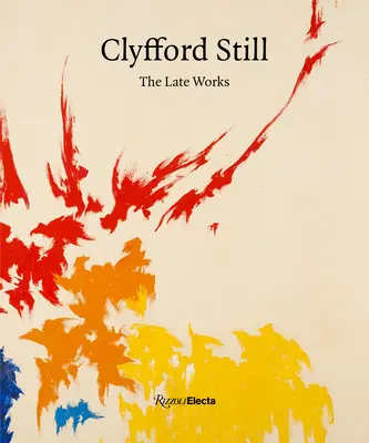 Clyfford Still: Kései művek - Clyfford Still: The Late Works