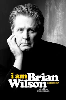 I Am Brian Wilson: A Memoir (Emlékiratok) - I Am Brian Wilson: A Memoir