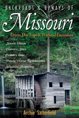 Missouri mellékútjai és mellékútjai: Kirándulások, egynapos kirándulások és hétvégi kirándulások - Backroads & Byways of Missouri: Drives, Day Trips & Weekend Excursions