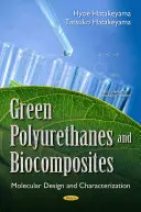 Zöld poliuretánok és biokompozitok - molekuláris tervezés és jellemzés - Green Polyurethanes & Biocomposites - Molecular Design & Characterization