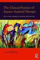 A lovakkal segített terápia klinikai gyakorlata: A lovak bevonása az emberi egészségügybe - The Clinical Practice of Equine-Assisted Therapy: Including Horses in Human Healthcare