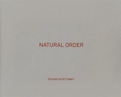 Edward Burtynsky: Burtanysky: Természetes rend - Edward Burtynsky: Natural Order