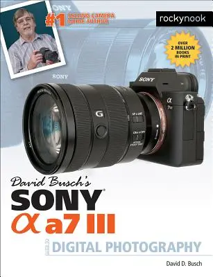 David Busch: Sony Alpha A7 III: Útmutató a digitális fényképezéshez - David Busch's Sony Alpha A7 III Guide to Digital Photography