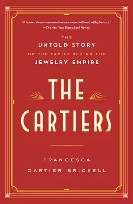 The Cartiers: Az ékszerbirodalom mögött álló család el nem mondott története - The Cartiers: The Untold Story of the Family Behind the Jewelry Empire