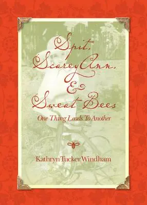 Köpés, ijesztő Ann és izzadságméhek: One Thing Leads to Another - Spit, Scarey Ann, and Sweat Bees: One Thing Leads to Another