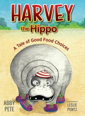 Harvey, a víziló: Mese a jó ételválasztásról - Harvey the Hippo: A Tale of Good Food Choices