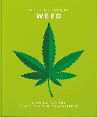 A fű kis könyve: A Guide for the Curious and the Connoisseur - Little Book of Weed: A Guide for the Curious and the Connoisseur