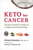 Keto a rák ellen: A ketogén anyagcsere-terápia mint célzott táplálkozási stratégia - Keto for Cancer: Ketogenic Metabolic Therapy as a Targeted Nutritional Strategy