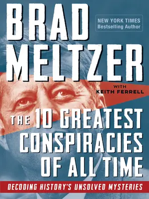 Minden idők 10 legnagyobb összeesküvése: A történelem megoldatlan rejtélyeinek megfejtése - The 10 Greatest Conspiracies of All Time: Decoding History's Unsolved Mysteries