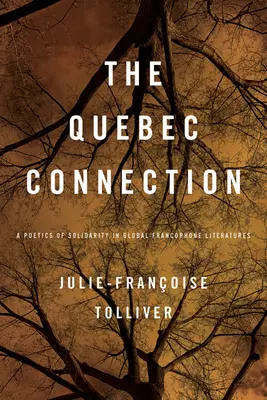 Québeci kapcsolat: A szolidaritás poétikája a globális frankofón irodalmakban - Quebec Connection: A Poetics of Solidarity in Global Francophone Literatures