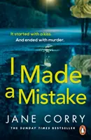 Hibát követtem el - A Sunday Times bestsellerszerzőjének, az I LOOKED AWAY szerzőjének fordulatos, addiktív thrillere - I Made a Mistake - The twist-filled, addictive new thriller from the Sunday Times bestselling author of I LOOKED AWAY