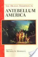 Az emberi hagyomány a középkor előtti Amerikában - The Human Tradition in Antebellum America