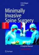 Minimálisan invazív gerincsebészet: Sebészeti kézikönyv - Minimally Invasive Spine Surgery: A Surgical Manual