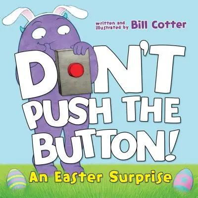 Ne nyomd meg a gombot!: Húsvéti meglepetés - Don't Push the Button!: An Easter Surprise