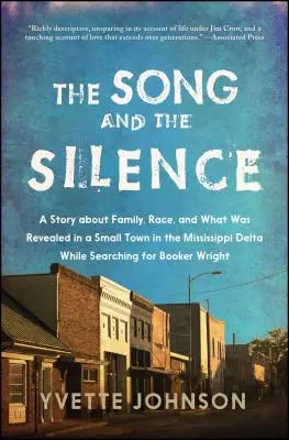 A dal és a csend: Egy történet a családról, a fajról és arról, hogy mi derült ki egy kisvárosban a Mississippi-deltában, miközben Bookert keresték - Song and the Silence: A Story about Family, Race, and What Was Revealed in a Small Town in the Mississippi Delta While Searching for Booker