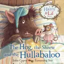 A disznó, a cickány és a Hullabaloo - The Hog, the Shrew and the Hullabaloo