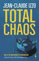 Teljes káosz - A Marseille-trilógia első könyve - Total Chaos - Book One in the Marseilles Trilogy