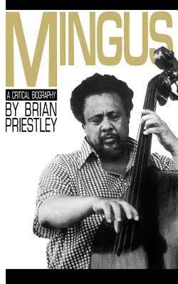 Mingus, kritikai életrajz - Mingus, a Critical Biography