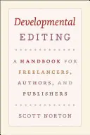 Developmental Editing: A Handbook for Freelancers, Authors, and Publishers (Kézikönyv szabadúszóknak, szerzőknek és kiadóknak) - Developmental Editing: A Handbook for Freelancers, Authors, and Publishers