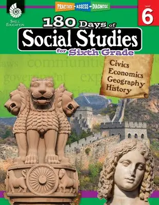 180 nap társadalomtudomány a hatodik osztály számára: Gyakorlás, értékelés, diagnózis - 180 Days of Social Studies for Sixth Grade: Practice, Assess, Diagnose