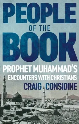 A könyv emberei: Mohamed próféta találkozásai a keresztényekkel - People of the Book: Prophet Muhammad's Encounters with Christians