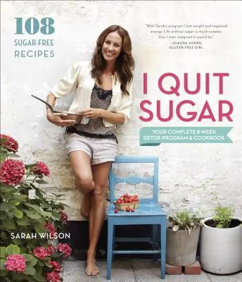 Leszokom a cukorról: A teljes 8 hetes méregtelenítő program és szakácskönyv - I Quit Sugar: Your Complete 8-Week Detox Program and Cookbook